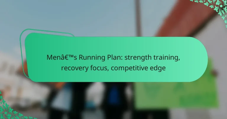 Men’s Running Plan: strength training, recovery focus, competitive edge
