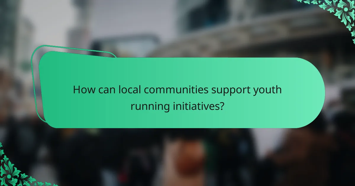 How can local communities support youth running initiatives?
