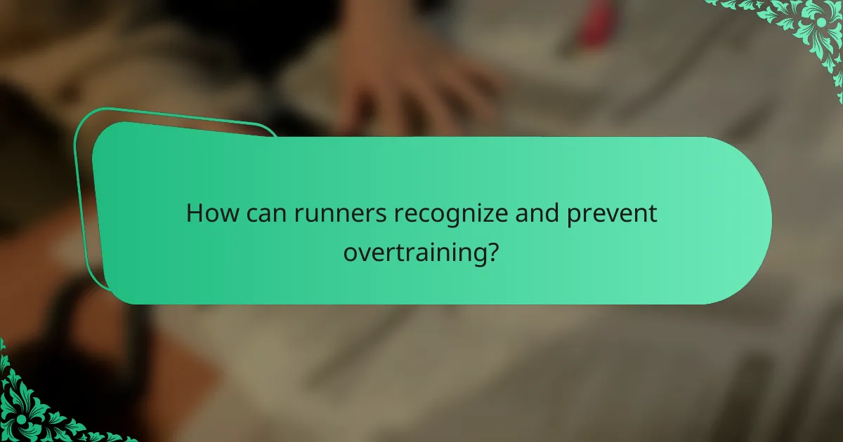 How can runners recognize and prevent overtraining?