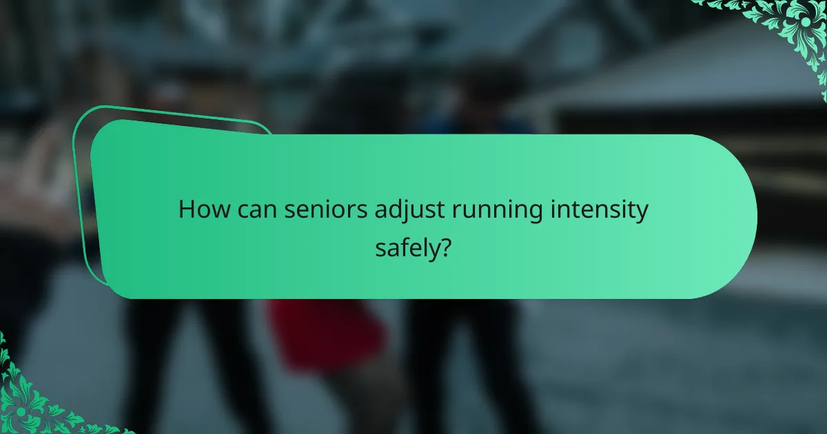 How can seniors adjust running intensity safely?