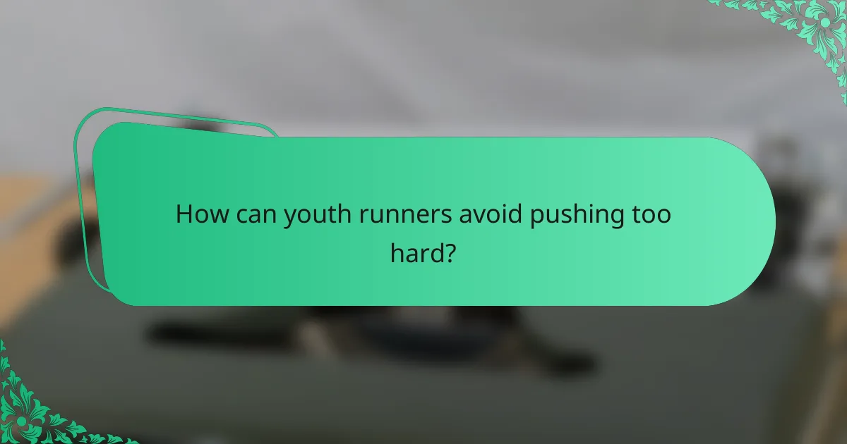 How can youth runners avoid pushing too hard?