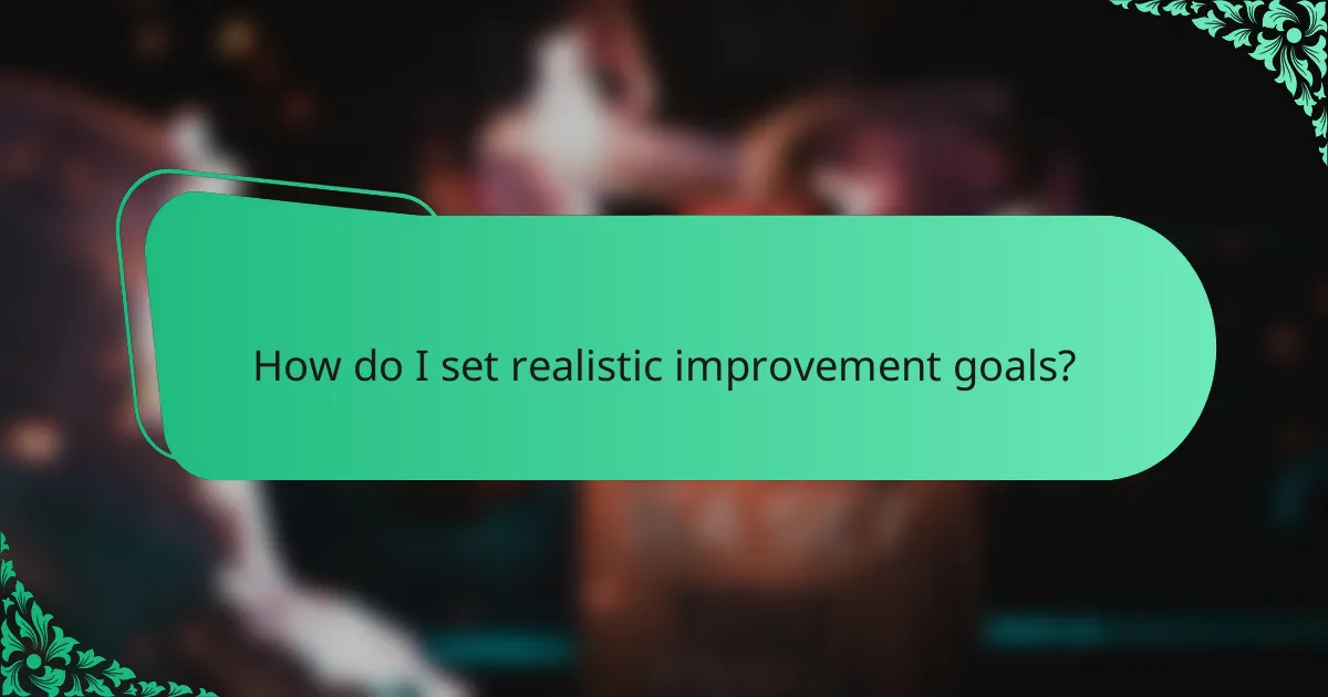 How do I set realistic improvement goals?