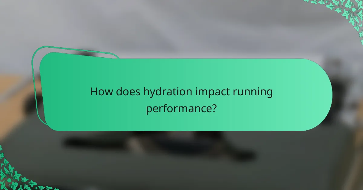 How does hydration impact running performance?