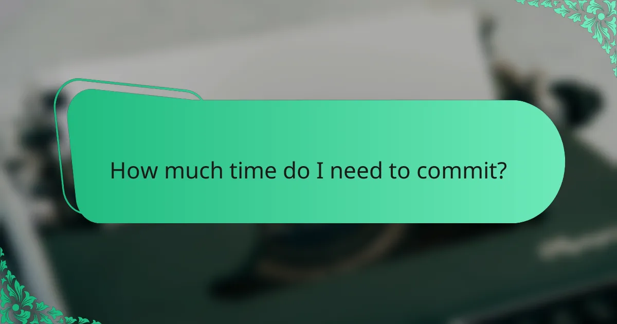 How much time do I need to commit?