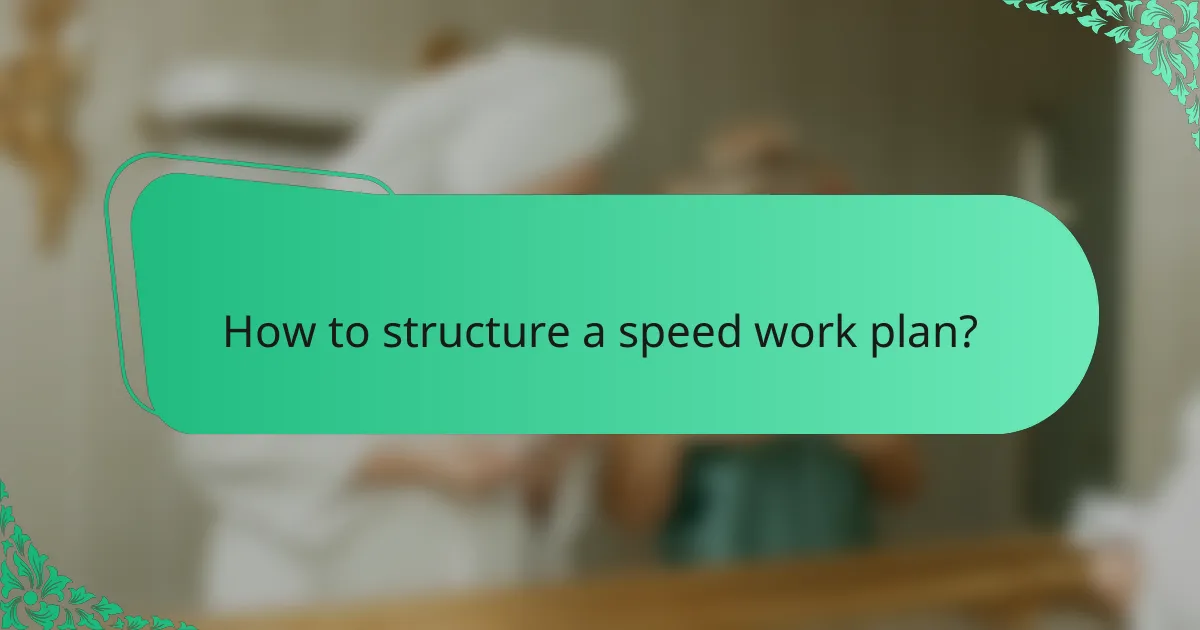 How to structure a speed work plan?