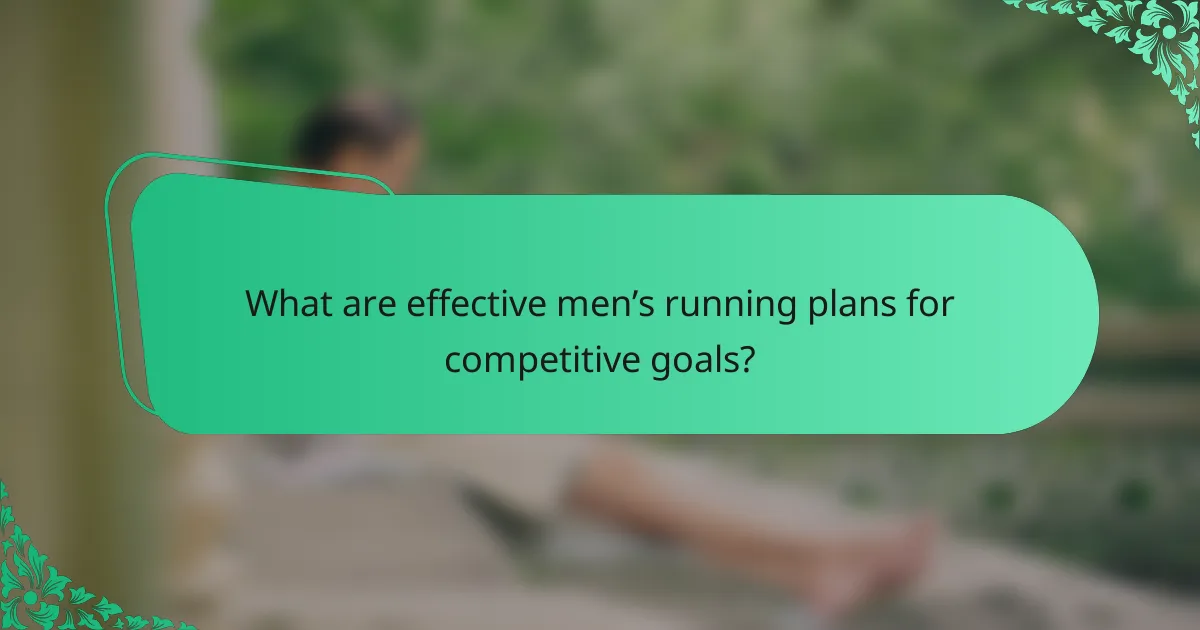 What are effective men’s running plans for competitive goals?