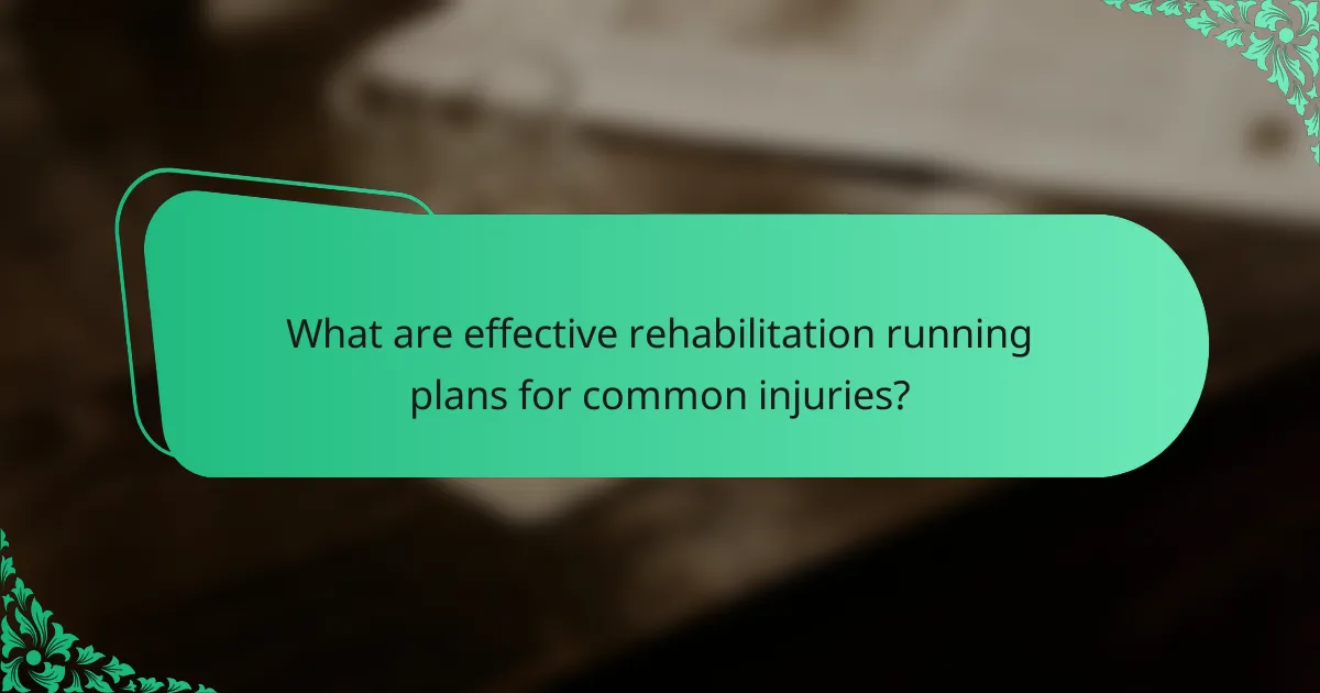 What are effective rehabilitation running plans for common injuries?