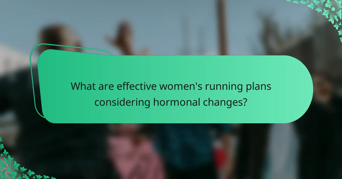 What are effective women's running plans considering hormonal changes?