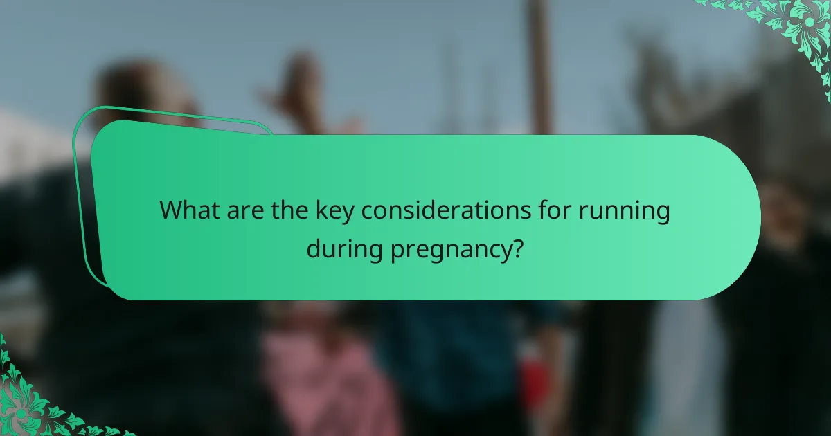 What are the key considerations for running during pregnancy?
