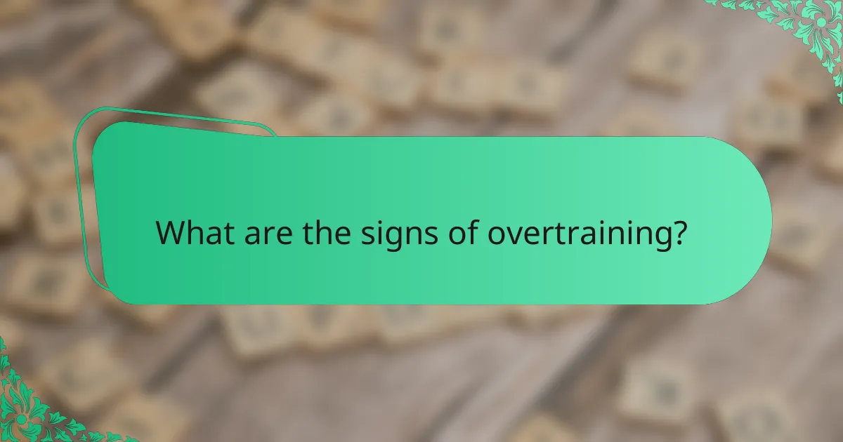 What are the signs of overtraining?
