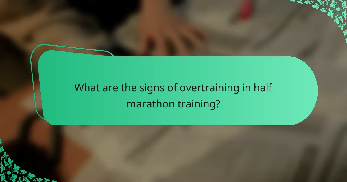 What are the signs of overtraining in half marathon training?