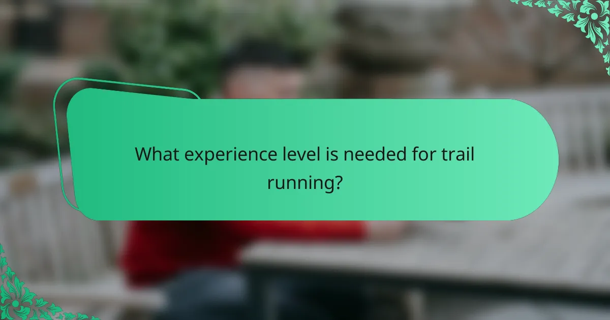 What experience level is needed for trail running?