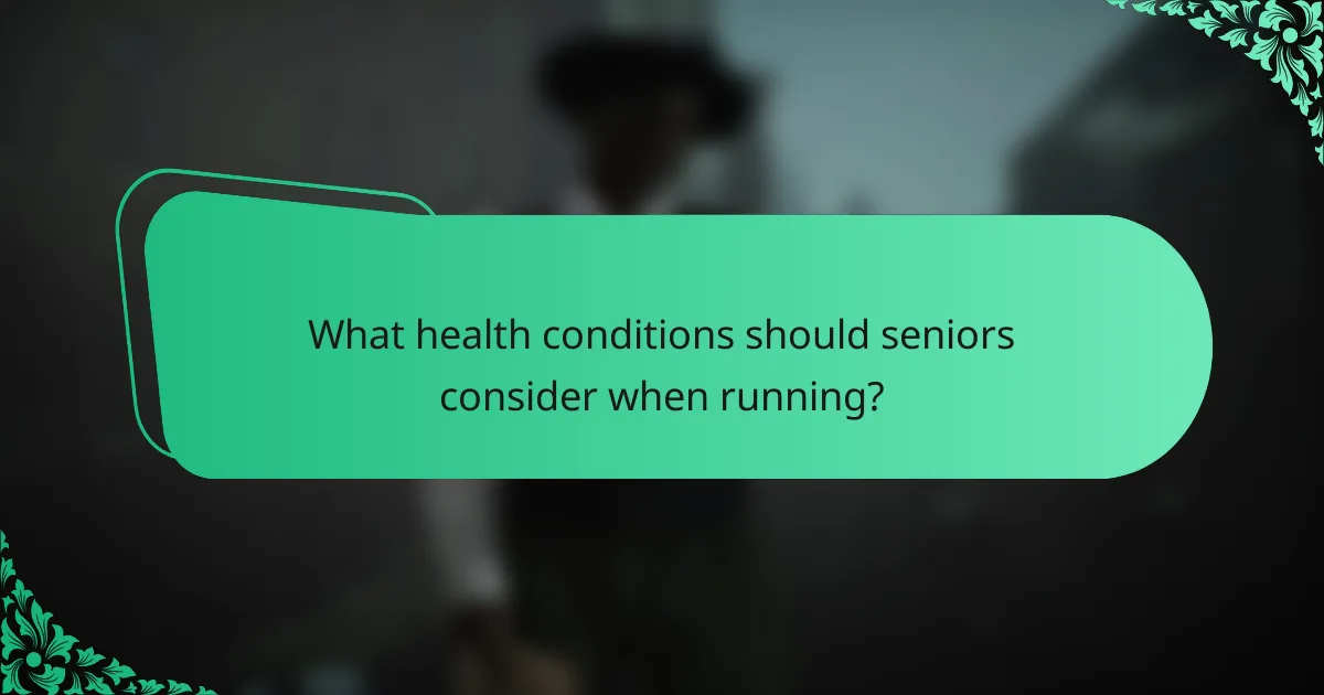 What health conditions should seniors consider when running?