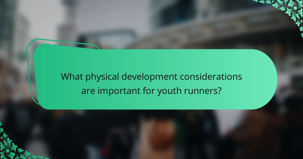 What physical development considerations are important for youth runners?