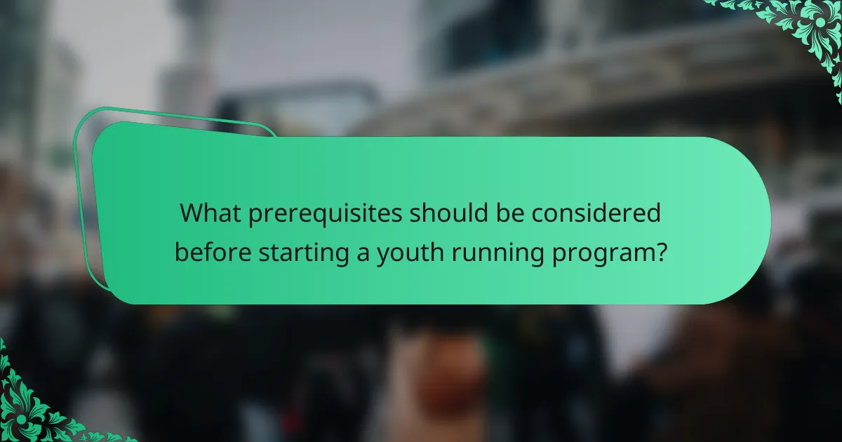 What prerequisites should be considered before starting a youth running program?