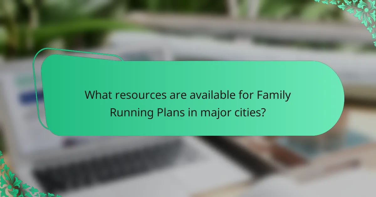 What resources are available for Family Running Plans in major cities?