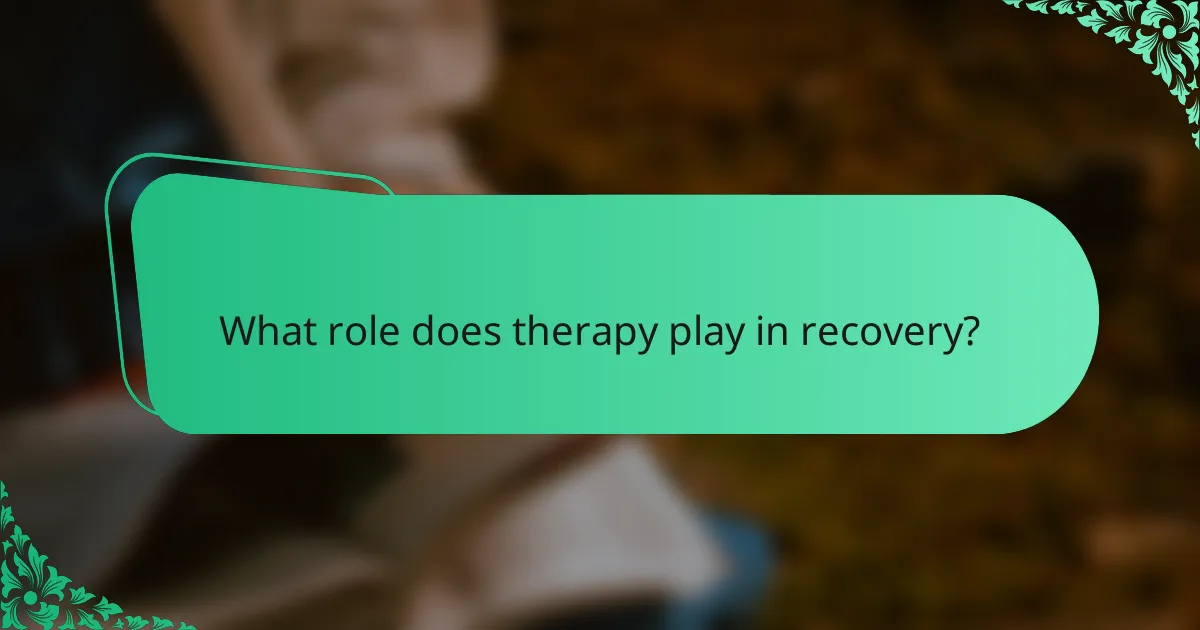 What role does therapy play in recovery?