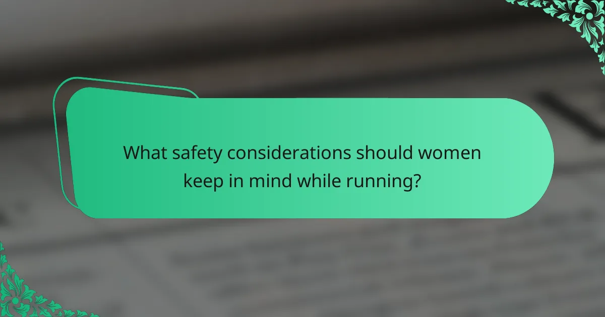 What safety considerations should women keep in mind while running?