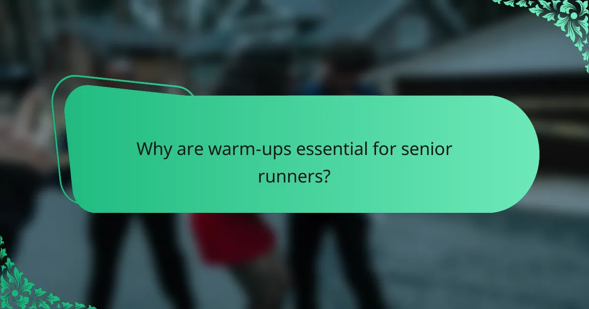 Why are warm-ups essential for senior runners?