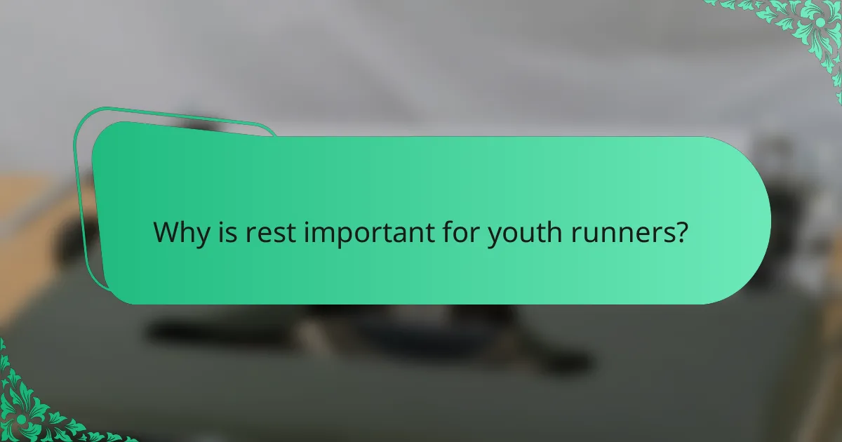 Why is rest important for youth runners?
